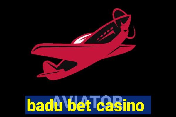 badu bet casino