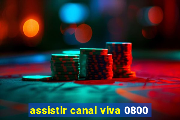 assistir canal viva 0800