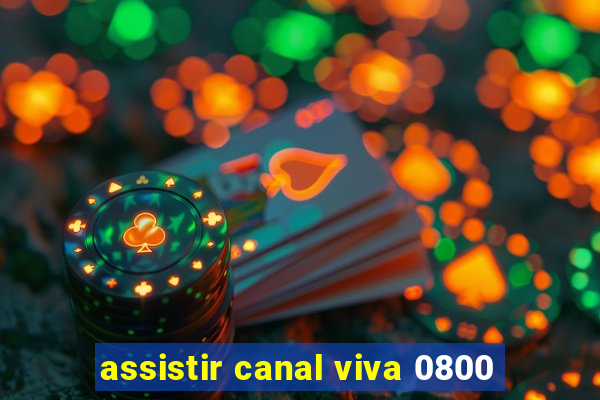 assistir canal viva 0800