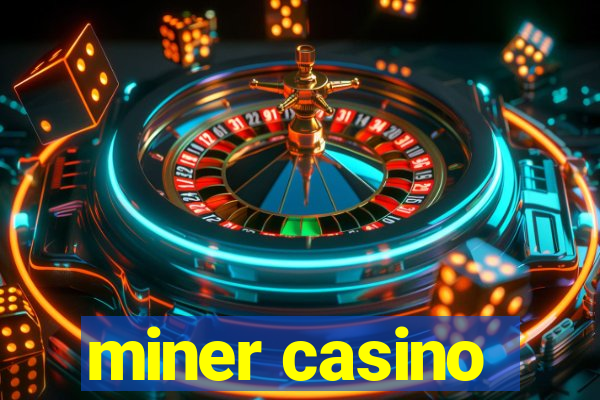 miner casino