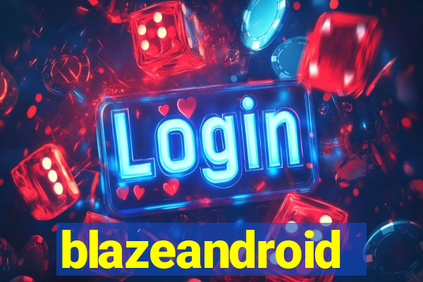 blazeandroid