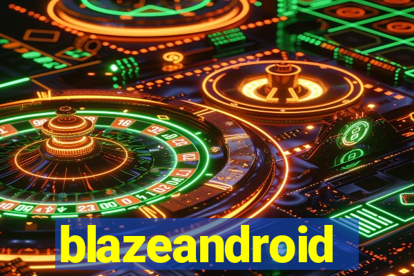 blazeandroid