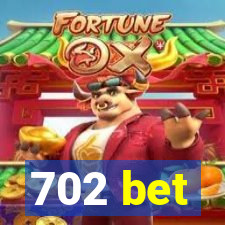 702 bet