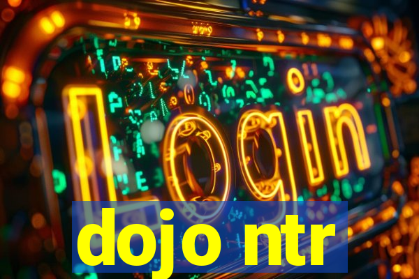 dojo ntr