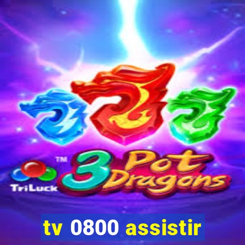 tv 0800 assistir