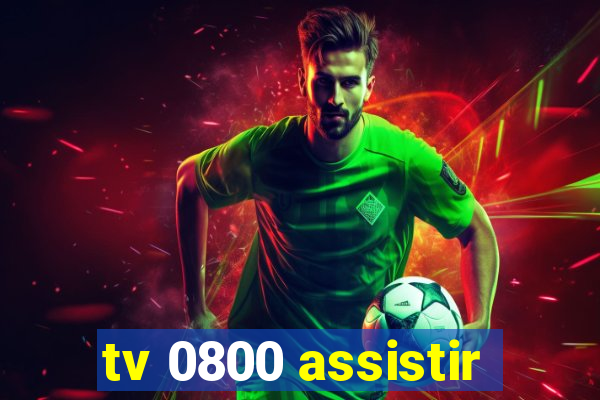 tv 0800 assistir