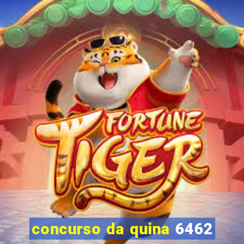 concurso da quina 6462