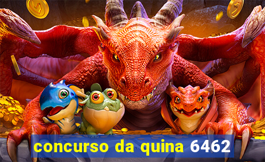 concurso da quina 6462