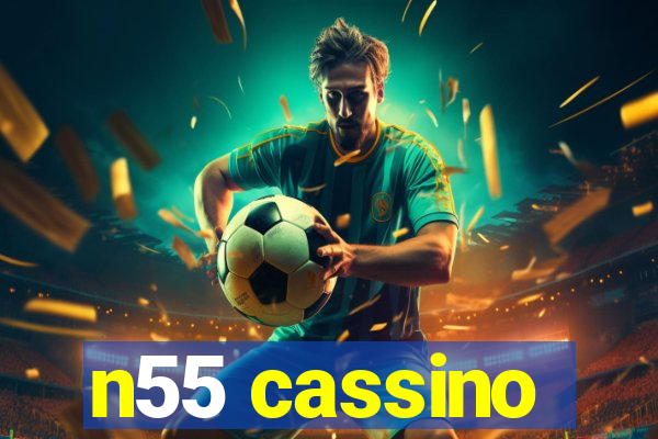 n55 cassino