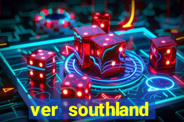 ver southland online gratis