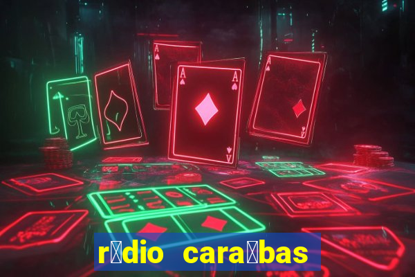 r谩dio cara铆bas fm irec锚 bahia