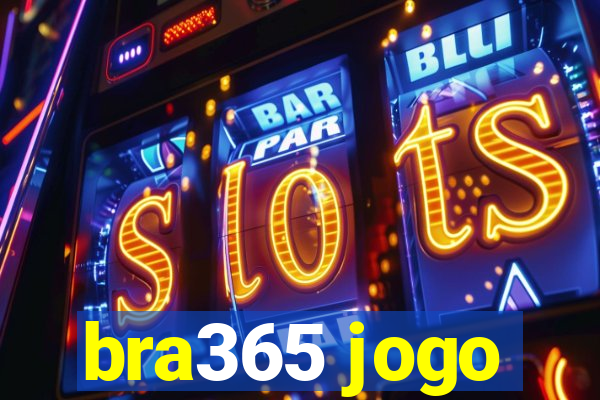 bra365 jogo