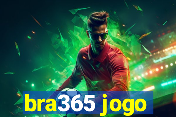 bra365 jogo