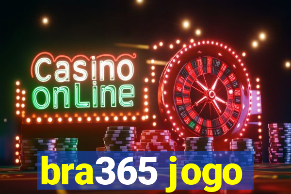 bra365 jogo