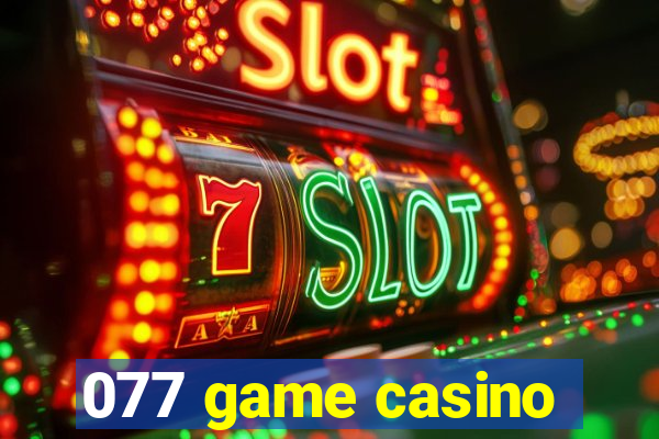 077 game casino