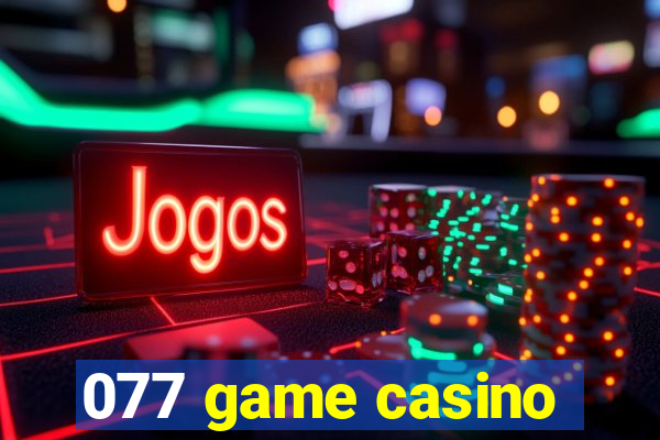 077 game casino