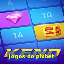 jogos do pixbet