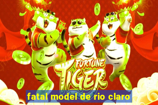 fatal model de rio claro