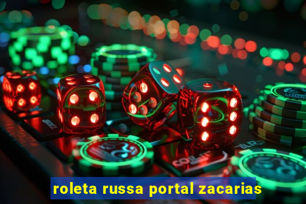 roleta russa portal zacarias