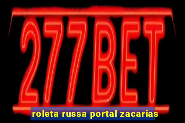 roleta russa portal zacarias