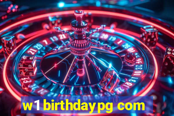 w1 birthdaypg com