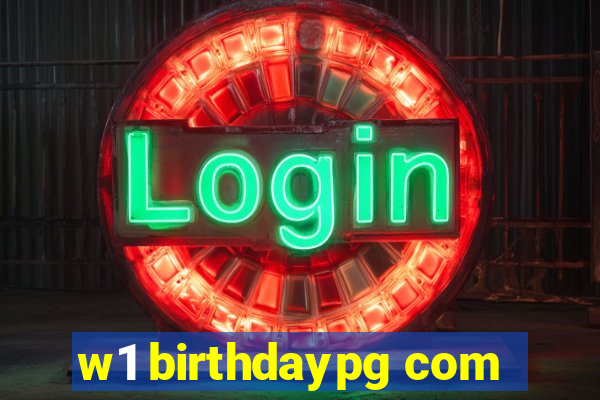 w1 birthdaypg com