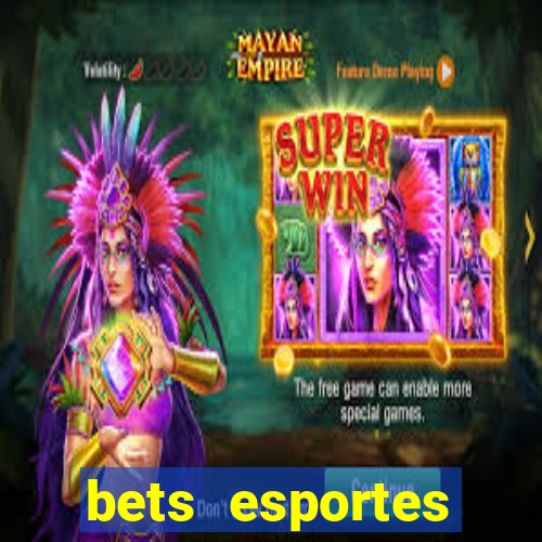 bets esportes apostas esportivas