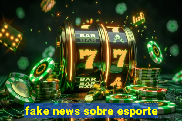 fake news sobre esporte