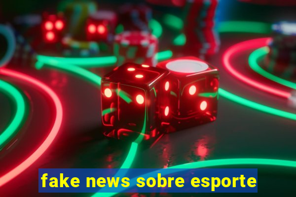 fake news sobre esporte