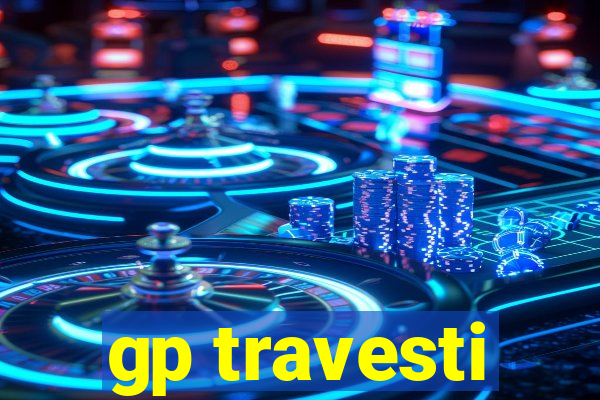 gp travesti