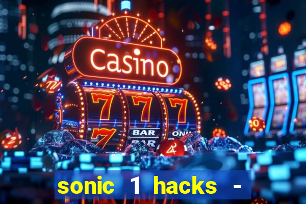 sonic 1 hacks - sonic retro