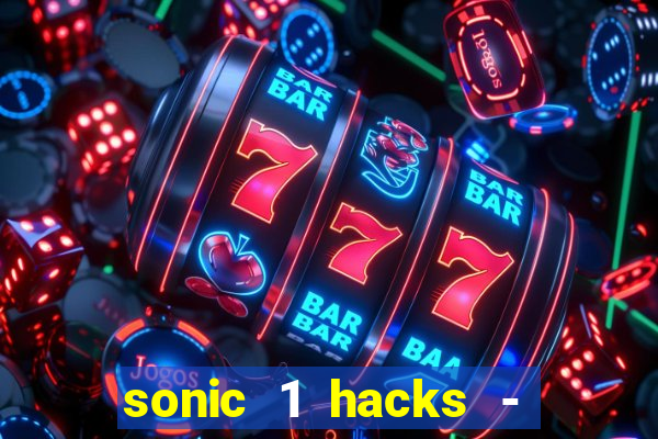 sonic 1 hacks - sonic retro