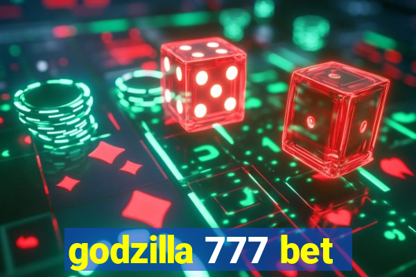 godzilla 777 bet