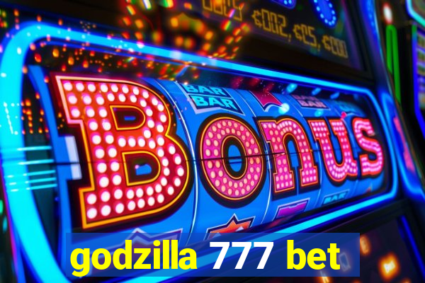 godzilla 777 bet