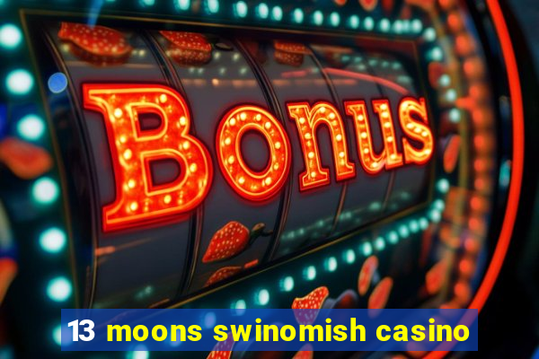 13 moons swinomish casino