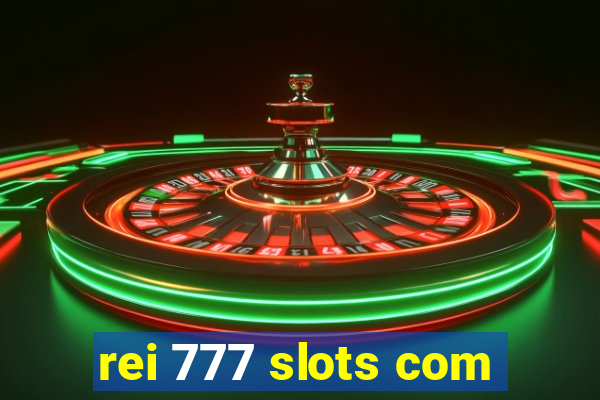 rei 777 slots com