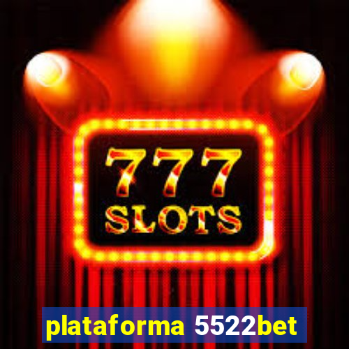 plataforma 5522bet