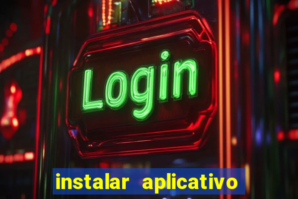 instalar aplicativo estrela bet