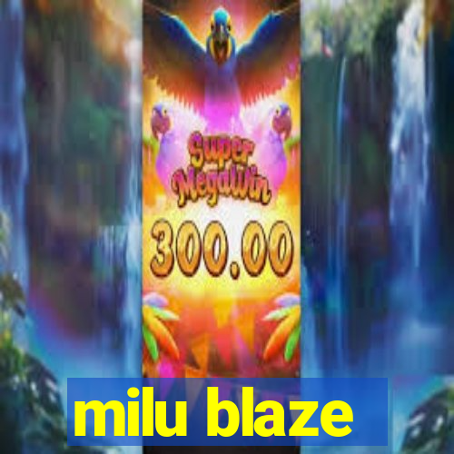 milu blaze