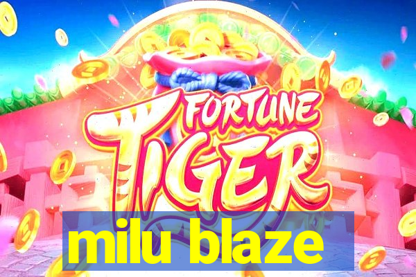 milu blaze