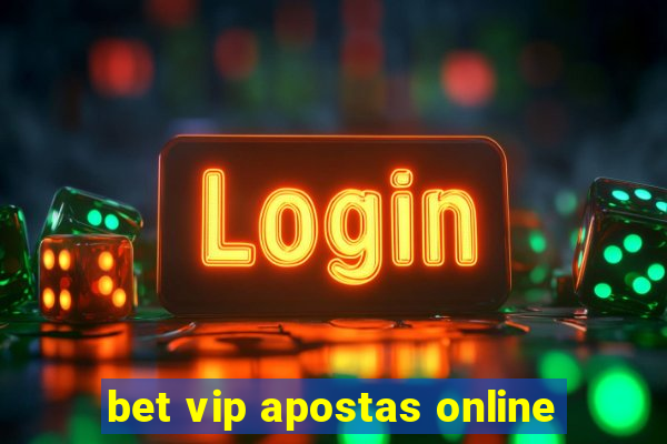 bet vip apostas online