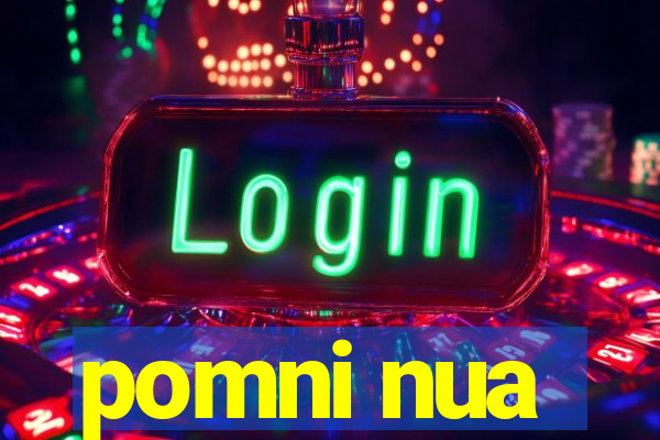 pomni nua