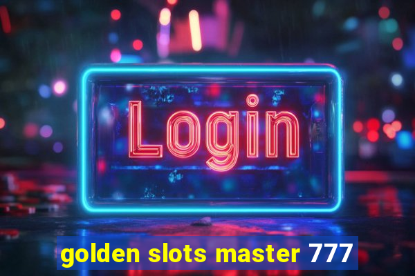 golden slots master 777