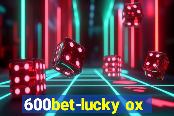 600bet-lucky ox