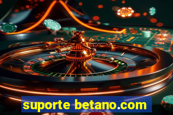 suporte betano.com