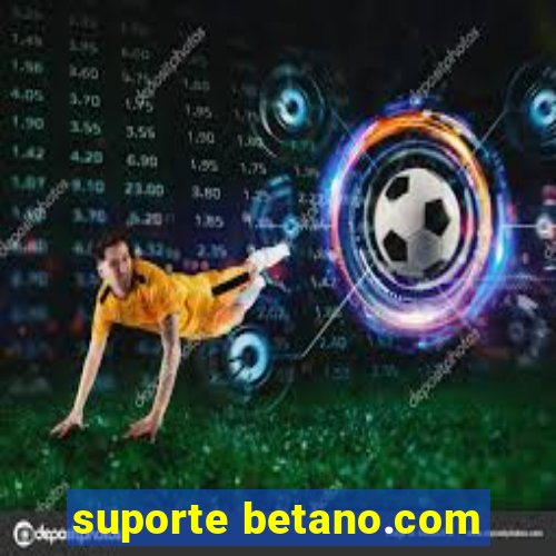 suporte betano.com