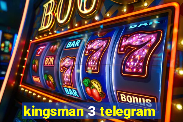 kingsman 3 telegram