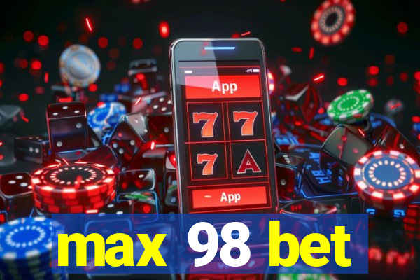 max 98 bet