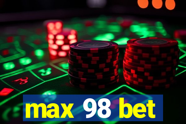 max 98 bet