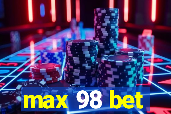 max 98 bet